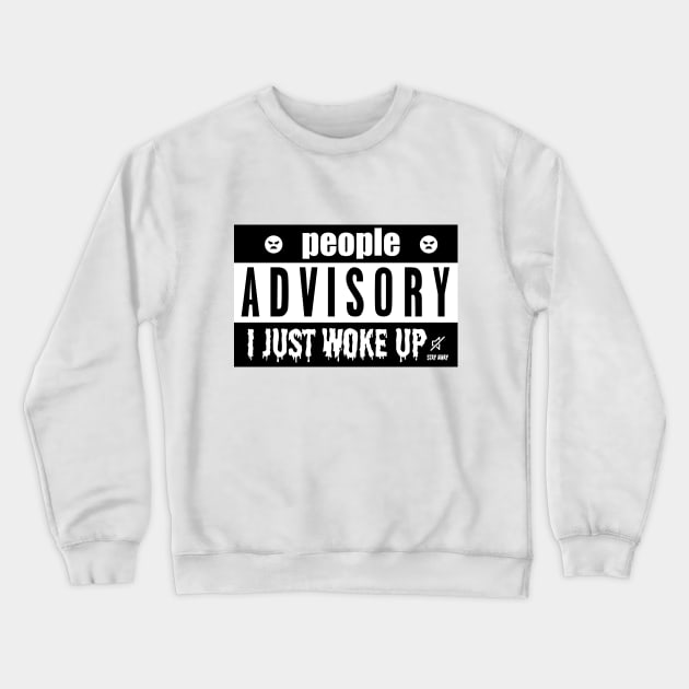 PEOPLE ADVISORY - I JUST WOKE UP Crewneck Sweatshirt by Tenkaichi_Art